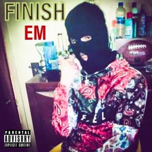 Finish Em (Explicit)