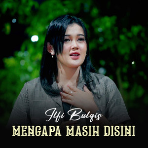 Mengapa Masih Disini