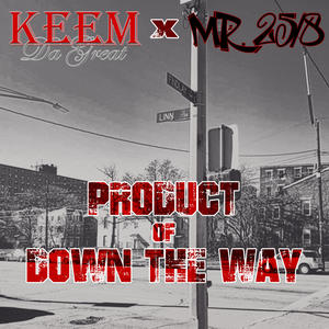 Product of Down the Way (feat. Mr. 25/8) (Explicit)