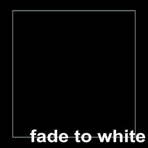 Fade To White