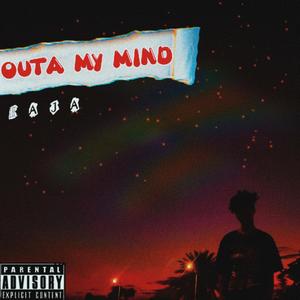 Outa My Mind (Explicit)