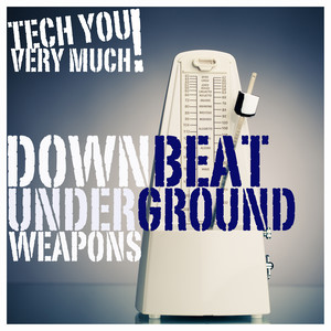 Downbeat Underground Weapons