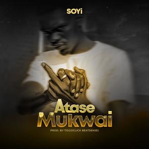 Atase Mukwai (Explicit)