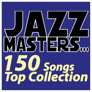 Jazz Masters... 150 Songs Top Collection