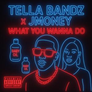 What You Wanna Do (feat. Jmoney) (Explicit)