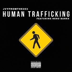 Human Trafficking (feat. Neno Banks) [Explicit]