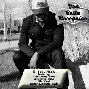 You Betta Recognize (feat. Elder Larry Ward, Anjaniqu Ward, Nia Ward & Pastor Raymond Davis)