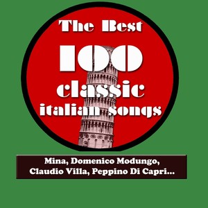 The Best 100 Classic Italian Songs (Mina, Domenico Modugno, Claudio Villa, Peppino di Capri, Katia Ricciarelli, Adriano Celentano...)