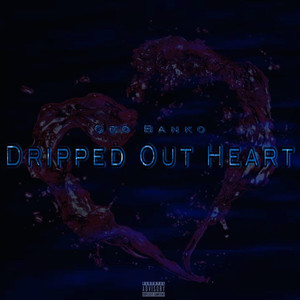 Dripped Out Heart