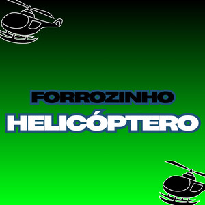 FORROZINHO HELICOPTERO