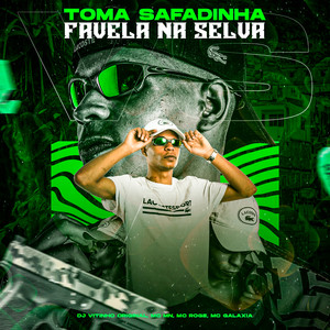 Toma Safadinha Vs Favela na Selva(feat. MC MN, MC Rogê & Mc Galaxia) (Explicit)