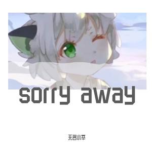 sorry away