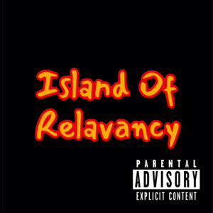 Island Of Relavancy (Explicit)