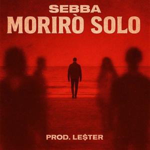 Morirò solo (feat. Le$ter) (Explicit)