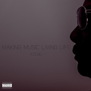 Making Music Living Life (Explicit)