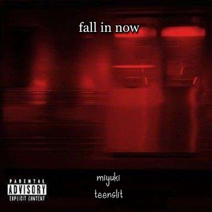 Fall in Now feat. Teenslit (Explicit)