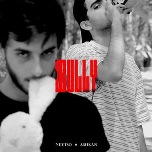 BULLY (feat. ASHKAN) (Explicit)