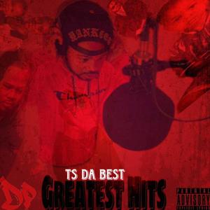 T.S Da Best (Greatest Hits) [Explicit]