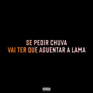 SE PEDIR CHUVA, VAI TER QUE AGUENTAR LAMA (Explicit)