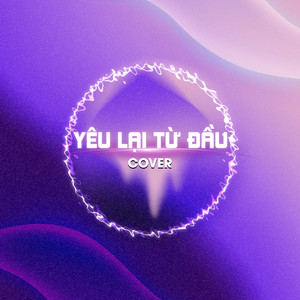 Yêu Lại Từ Đầu (COVER版)