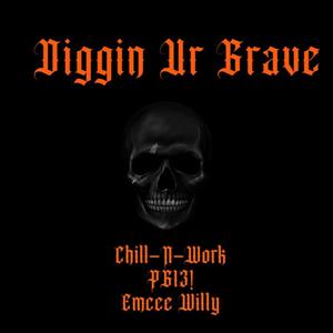 Diggin Ur Grave (feat. PG13! & Emcee Willy) [Explicit]