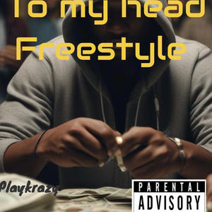 Freestyle, to my head (Explicit)