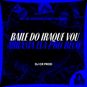 Baile do Iraque Vou Arrasta Ela Pro Beco (Explicit)