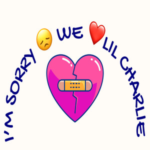 I'm Sorry We Love LiL Charlie