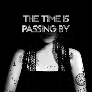 THE TIME IS PASSING BY