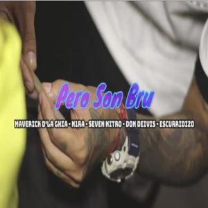 Pero Son Bru (feat. N1RA, Seven Nitro, DonDeivis El Genuino & Escurridizo) (Explicit)