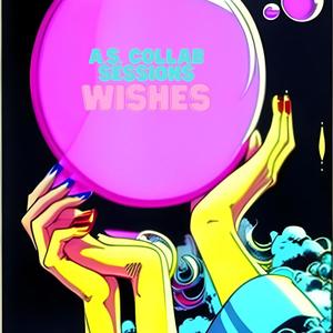 Wishes (A.S. Collab Sessions 24) (feat. C.G., 2Tone, Vizionary The God & Marqiiiii) (Explicit)