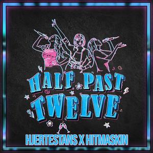 Half Past Twelve 2022 (Explicit)