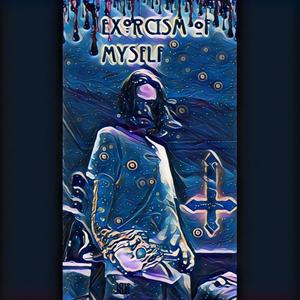 Exorcism Of Myself (Explicit)