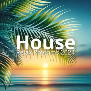 House Relax Rhythms 2024