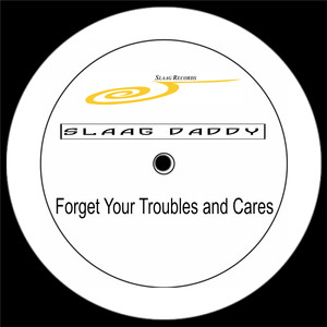 Forget Your Troubles and Cares (Slaag Origin)