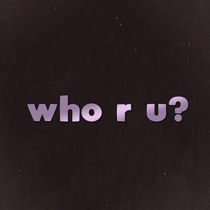 who r u (Explicit)