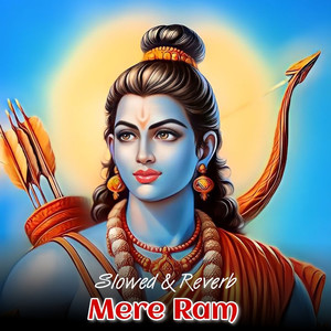 Mere Ram (Slowed & Reverb)