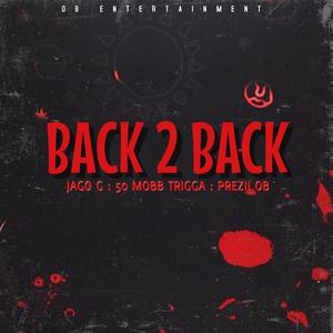 Back 2 Back (feat. prezii ob, Jago G & 50 Mobb Trigga) [Explicit]