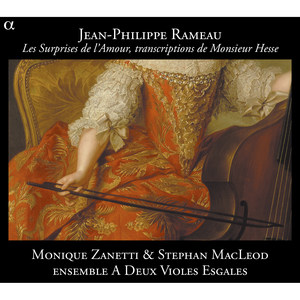 Rameau: Les Surprises de l'Amour, transcriptions de Monsieur Hesse
