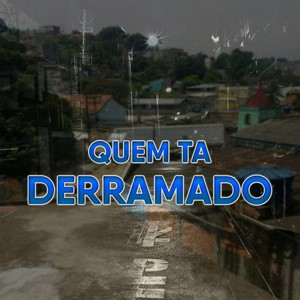 Quem Ta Derramado (Explicit)