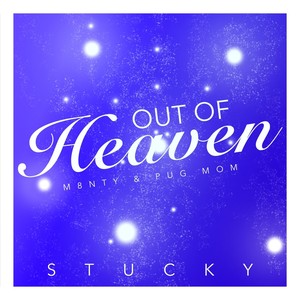 Out of Heaven[feat. M8nty & Pug Mom] (Remix)