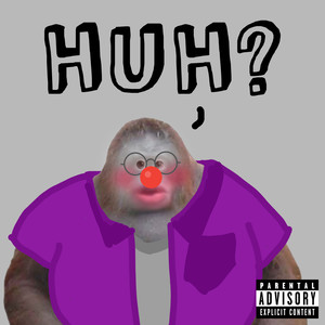 huh? (Explicit)