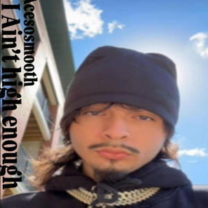 I Ain't High Enough (Explicit)