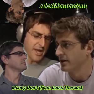 Money Don't (feat. Louis Theroux)