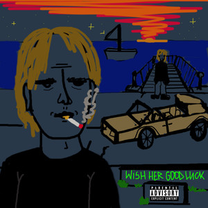 Wish Her Good Luck (Explicit)