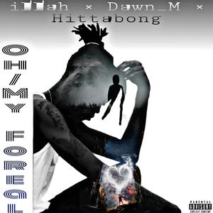 Oh My Foreal(feat. Dawn M & Hittabong) (Explicit)