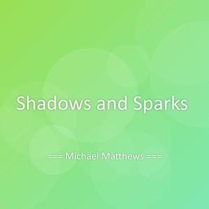 Shadows and Sparks