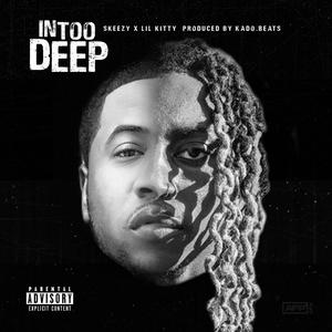 In Too Deep(feat. Lil Kitty) (Explicit)