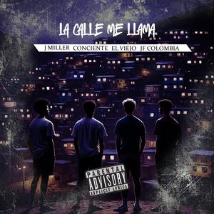 La calle me llama (feat. J Miller, el viejo & conciente) (Explicit)