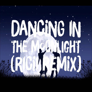 Dancing in the Moonlight (Ricii Remix)